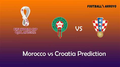 Croatia vs Morocco Preview: Probable Lineups, .